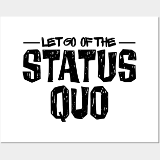 Let Go of the Status Quo Posters and Art